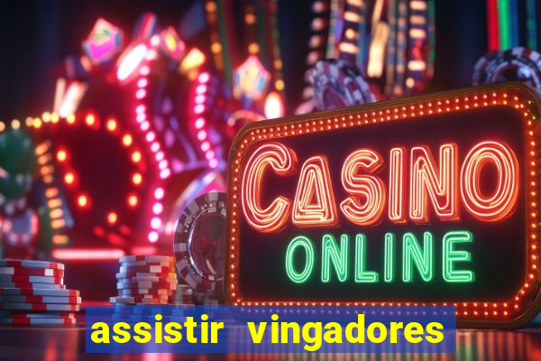 assistir vingadores ultimato completo dublado gratis